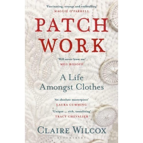 Patch Work A Life Amongst Clothes