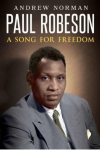 Paul Robeson A Song for Freedom