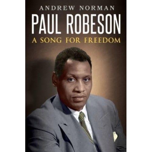 Paul Robeson A Song for Freedom