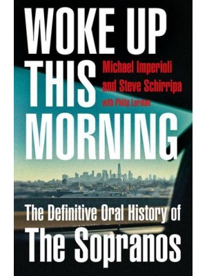 Woke Up This Morning The Definitive Oral History of The Sopranos