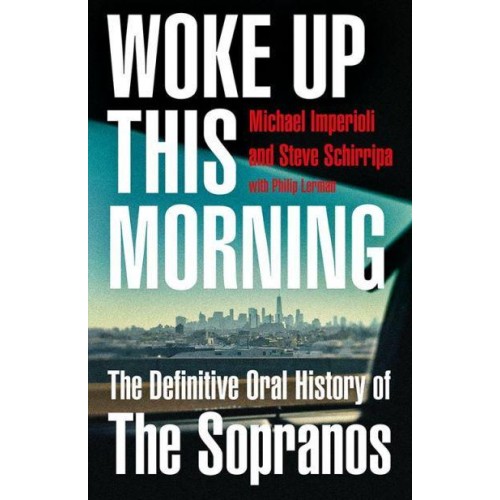 Woke Up This Morning The Definitive Oral History of The Sopranos