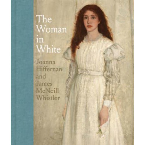 The Woman in White Joanna Hiffernan and James McNeill Whistler
