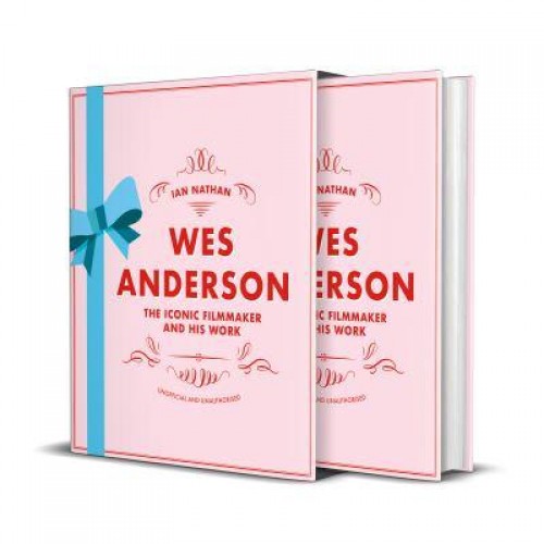 Wes Anderson The Iconic Filmmaker and His Work - Iconic Filmmakers Series