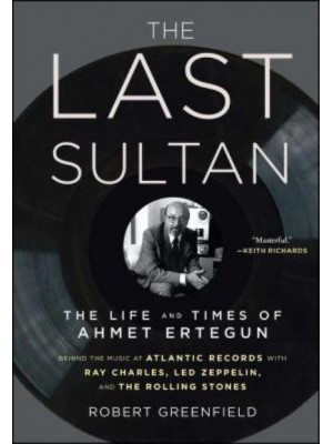 The Last Sultan The Life and Times of Ahmet Ertegun