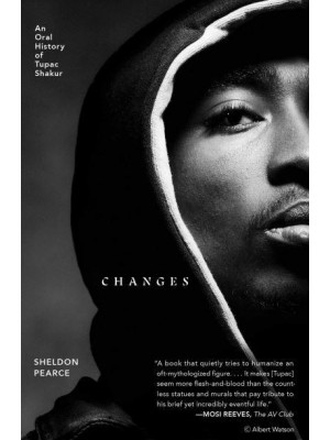 Changes An Oral History of Tupac Shakur