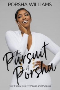 The Pursuit of Porsha How I Grew Into My Power and Purpose
