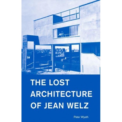 The Lost Architecture of Jean Welz
