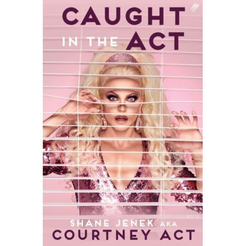 Caught in the Act A Memoir by Courtney Act