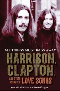 All Things Must Pass Away Harrison, Clapton, and Other Assorted Love Songs