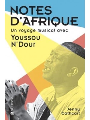 Notes d'Afrique Un Voyage Musical Avec Youssou N'Dour