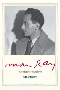 Man Ray The Artist and His Shadows - Jewish Lives