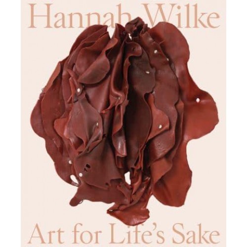 Hannah Wilke Art for Life's Sake