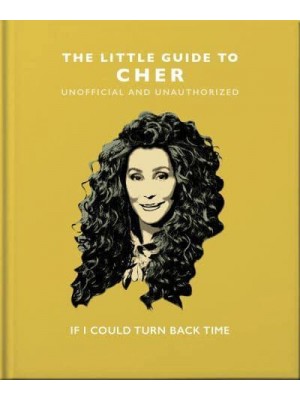 The Little Guide to Cher If I Could Turn Back Time - The Little Book Of...