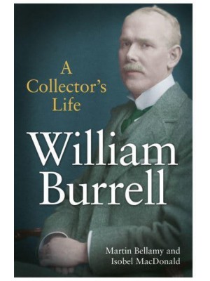 William Burrell A Collector's Life