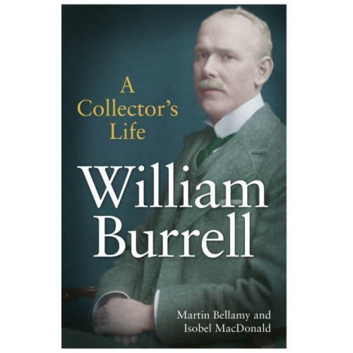 William Burrell A Collector's Life