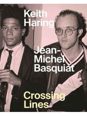 Keith Haring/Jean-Michel Basquiat - Crossing Lines
