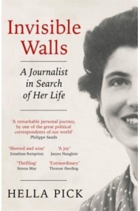 Invisible Walls A Journalist in Search of Her Life