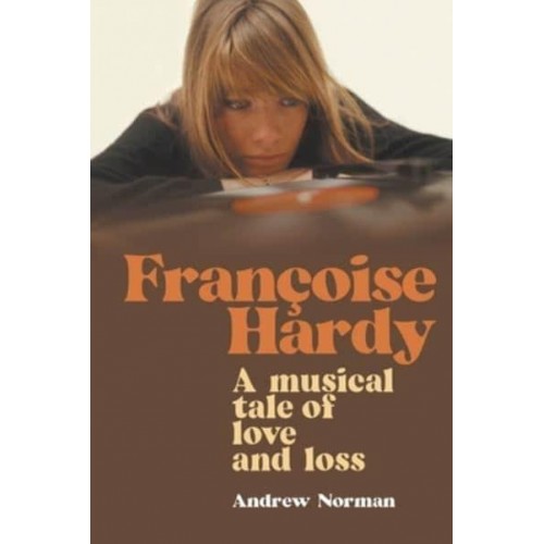 Francoise Hardy A Musical Tale of Love and Loss