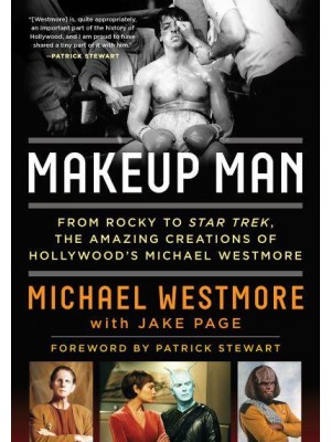 Makeup Man From Rocky to Star Trek : The Amazing Creations of Hollywood's Michael Westmore