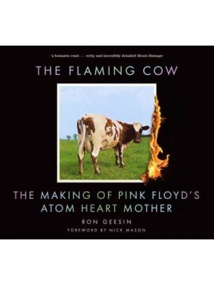 The Flaming Cow The Making of Pink Floyd's Atom Heart Mother
