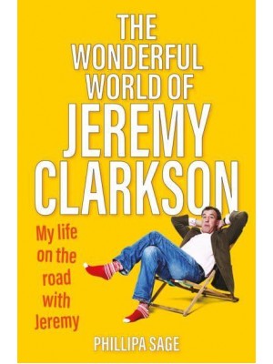 The Wonderful World of Jeremy Clarkson My Life on the Road With Jeremy