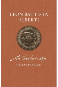 Leon Battista Alberti The Chameleon's Eye - Renaissance Lives