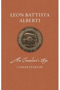 Leon Battista Alberti The Chameleon's Eye - Renaissance Lives