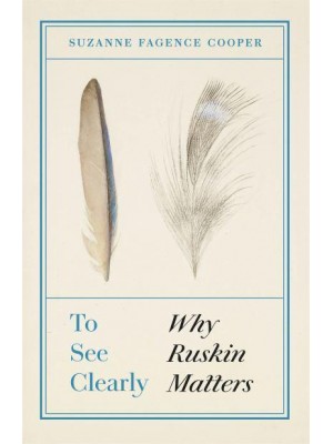 To See Clearly Why Ruskin Matters