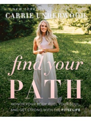 Find Your Path Honor Your Body, Fuel Your Soul, and Get Strong With the Fit52 Life