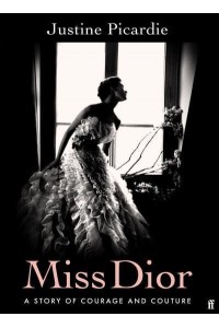 Miss Dior A Story of Courage and Couture