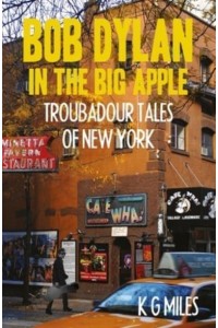 Bob Dylan in the Big Apple Troubadour Tales of New York