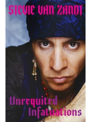 Unrequited Infatuations A Memoir