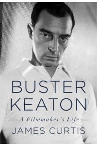 Buster Keaton A Filmaker's Life