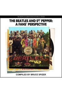 The Beatles And Sgt Pepper, A Fan's Perspective