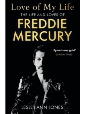 Love of My Life The Life and Loves of Freddie Mercury