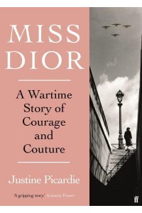 Miss Dior A Wartime Story of Courage and Couture
