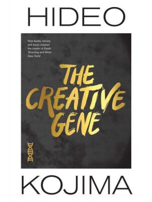 The Creative Gene How Books, Movies, and Music Inspired the Creator of Death Stranding and Metal Gear Solid