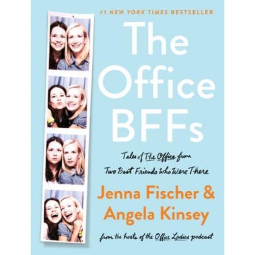 The Office BFFs Tales of The Office from Two Best Friends Who Were There