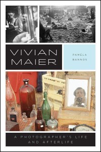 Vivian Maier A Photographer's Life and Afterlife