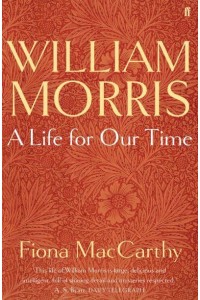 William Morris A Life for Our Time