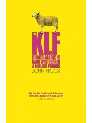 The KLF The Chaos, Magic and the Band Who Burned a Million Pounds