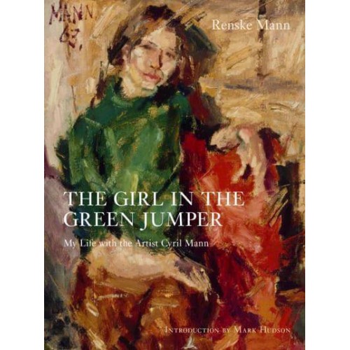 The Girl in the Green Jumper My Life With the Artist Cyril Mann