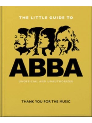 The Little Guide to ABBA Thank You for the Music - The Little Book Of...
