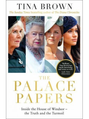 The Palace Papers Inside the House of Windsor - The Truth and the Turmoil