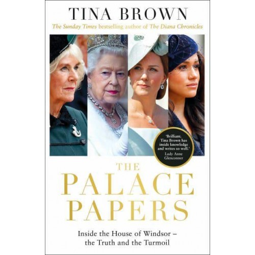 The Palace Papers Inside the House of Windsor - The Truth and the Turmoil
