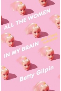 All the Women in My Brain And Other Concerns