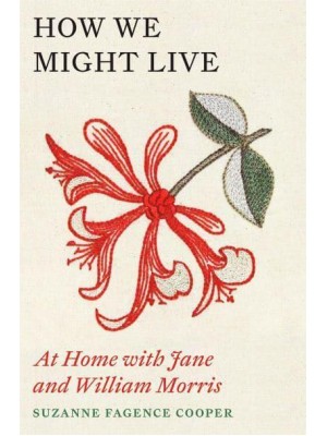 How We Might Live At Home With Jane and William Morris