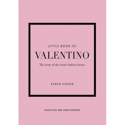 Little Book of Valentino The Story of the Iconic Fashion House - Little Book of Fashion