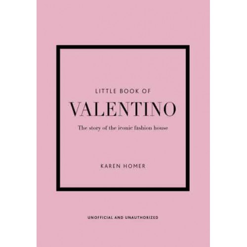 Little Book of Valentino The Story of the Iconic Fashion House - Little Book of Fashion