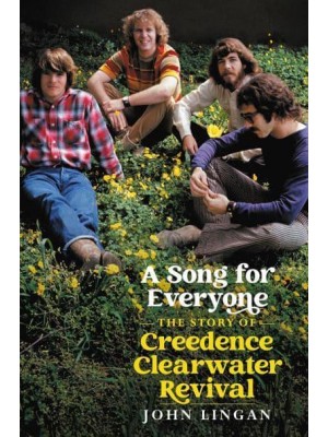 A Song for Everyone The Story of Creedence Clearwater Revival